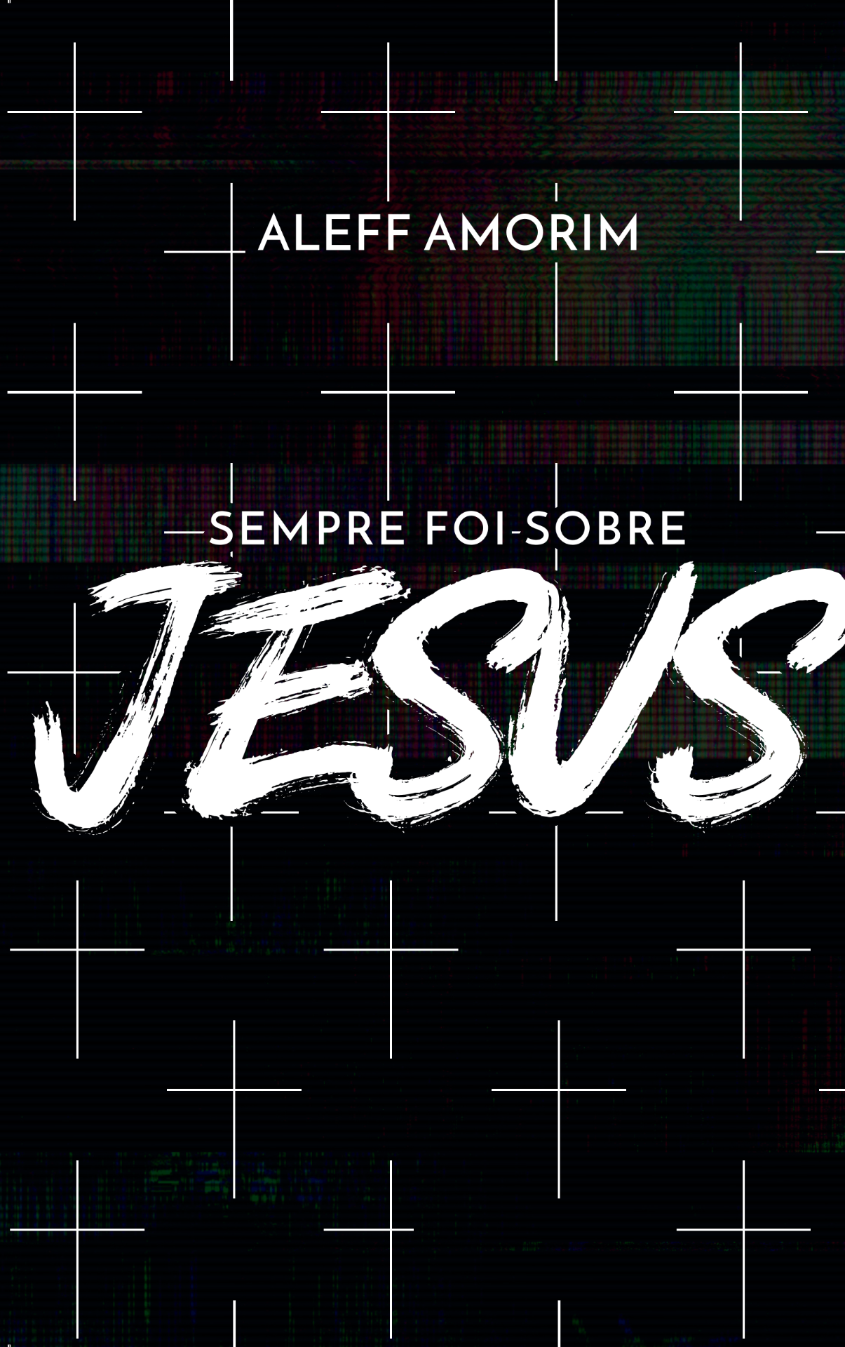 Capa do livro Sempre Foi Sobre Jesus